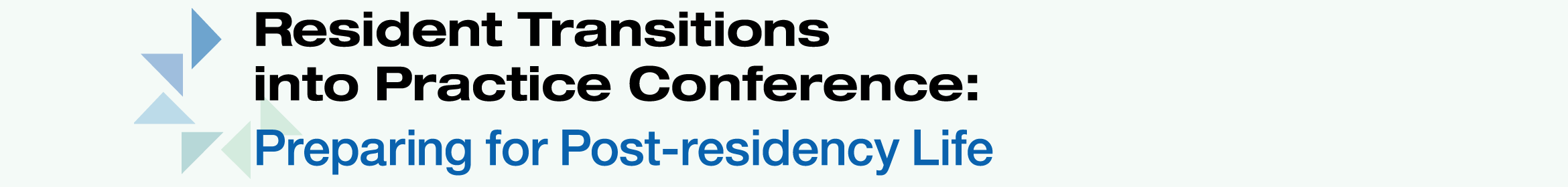 Resident Transitions into Practice Conference: Preparing for Post-residency Main banner